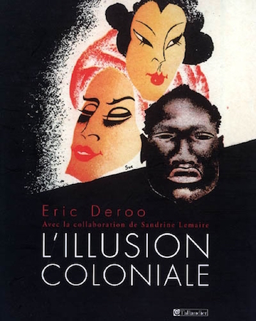 DEROO Eric et LEMAIRE Sandrine, L’illusion coloniale