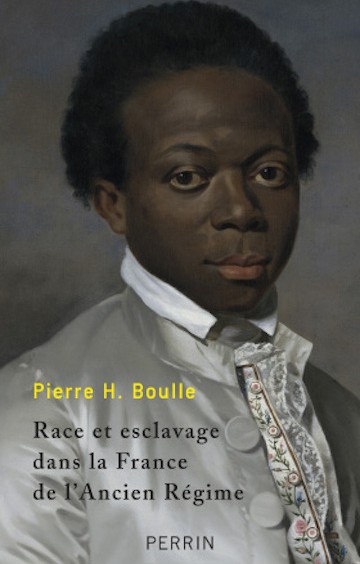 BOULLE Pierre H., Race et esclavage dans la France de L’Ancien Régime
