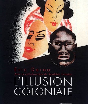 DEROO Eric et LEMAIRE Sandrine, L’illusion coloniale