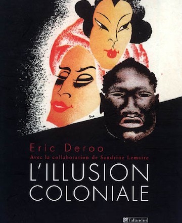DEROO Eric et LEMAIRE Sandrine, L’illusion coloniale