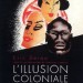 DEROO Eric et LEMAIRE Sandrine, L’illusion coloniale