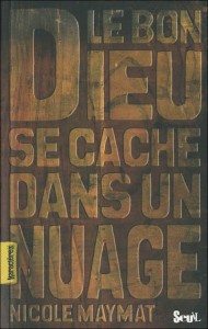MAYMAT Nicole, Le bon Dieu se cache dans les nuages