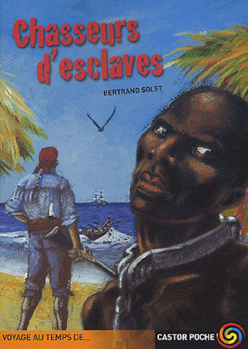 SOLET Bertrand, Chasseurs d’esclaves