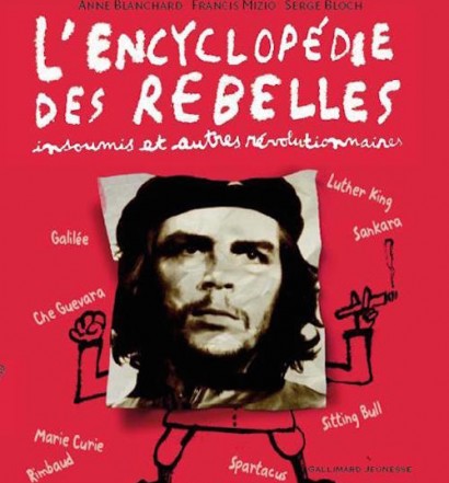 BLANCHARD Anne, MIZIO Francis et BLOCH Serge, L’Encyclopédie des rebelles insoumis et autres révolutionnaires