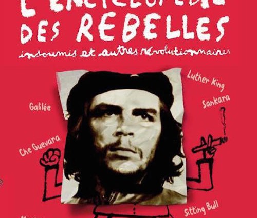 BLANCHARD Anne, MIZIO Francis et BLOCH Serge, L’Encyclopédie des rebelles insoumis et autres révolutionnaires