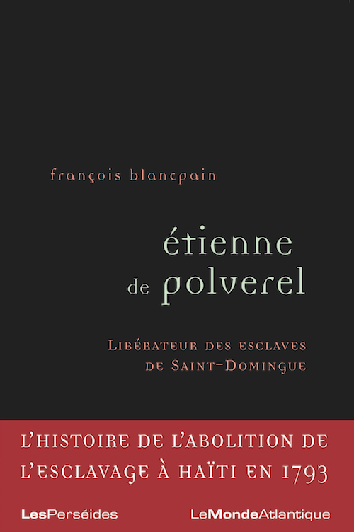 BLANCPAIN Francois - Etienne de Polverel Liberateur des esclaves de Saint-Domingue